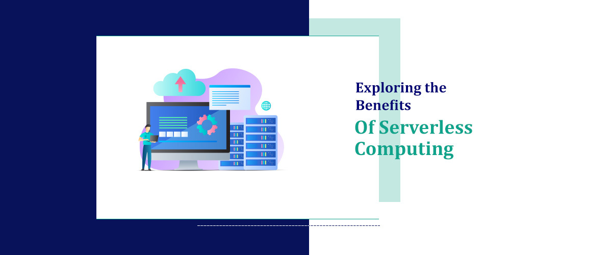 Exploring the Benefits of Serverless Computing